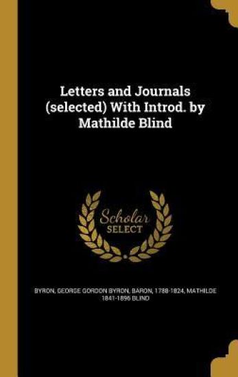Letters and Journals (selected) With Introd. by Mathilde Blind