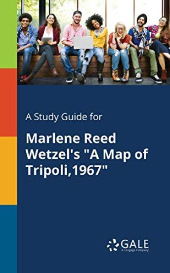 A Study Guide for Marlene Reed Wetzel's "A Map of Tripoli,1967"