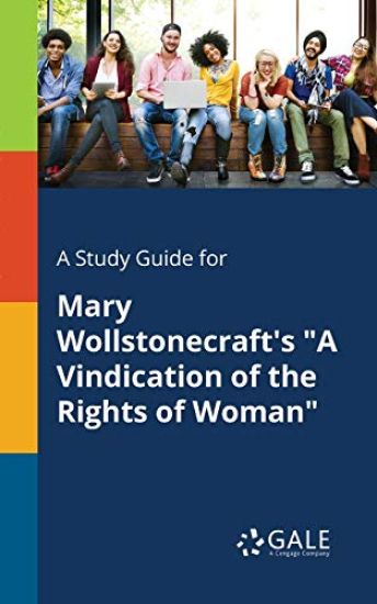 Study Guide for Mary Wollstonecraft's a Vindication of the Rights of
