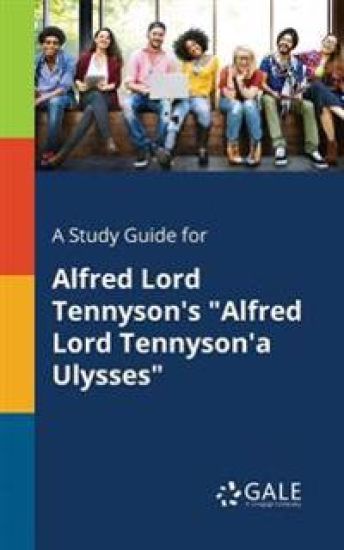 A Study Guide for Alfred Lord Tennyson's "Alfred Lord Tennyson'a Ulysses"
