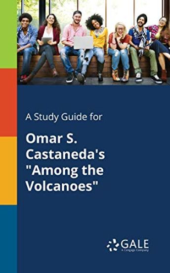 A Study Guide for Omar S. Castaneda's "Among the Volcanoes"