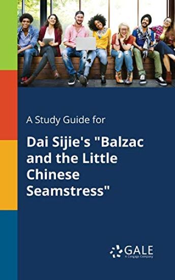 A Study Guide for Dai Sijie's "Balzac and the Little Chinese Seamstress"