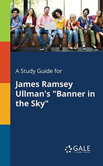 A Study Guide for James Ramsey Ullman's "Banner in the Sky"