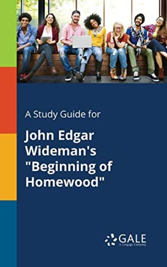 A Study Guide for John Edgar Wideman's "Beginning of Homewood"