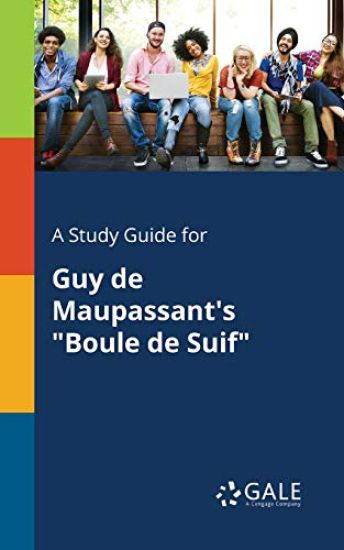 A Study Guide for Guy De Maupassant's "Boule De Suif"