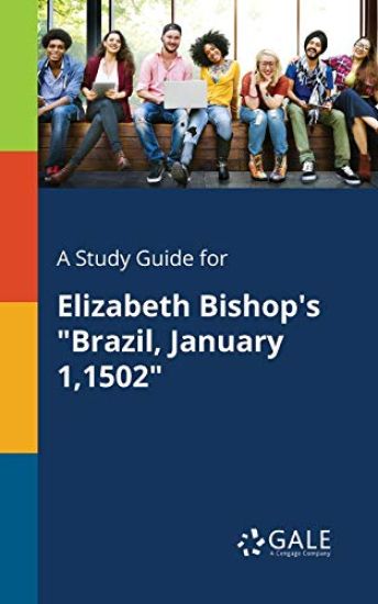 A Study Guide for Elizabeth Bishop's "Brazil, January 1,1502"