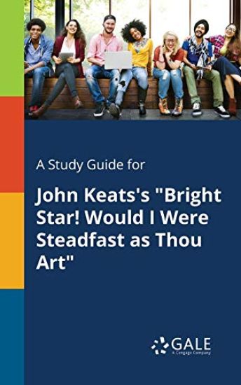 A Study Guide for John Keats's "Bright Star! Would I Were Steadfast as Thou Art"