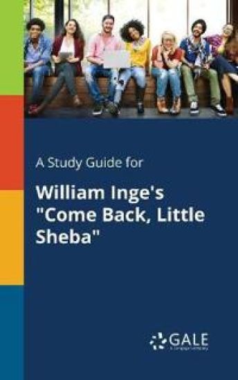 A Study Guide for William Inge's "Come Back, Little Sheba"
