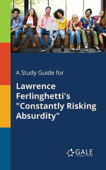 A Study Guide for Lawrence Ferlinghetti's "Constantly Risking Absurdity"