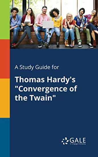 A Study Guide for Thomas Hardy's "Convergence of the Twain"