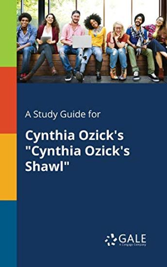 A Study Guide for Cynthia Ozick's "Cynthia Ozick's Shawl"
