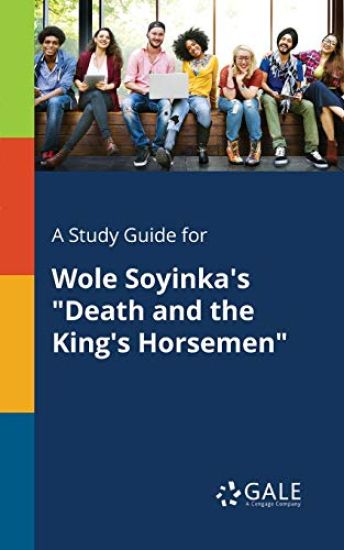 A Study Guide for Wole Soyinka's "Death and the King's Horsemen"