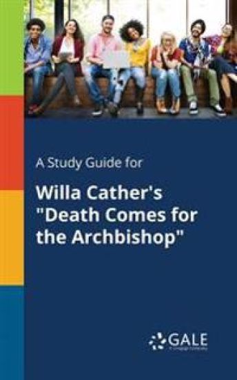 A Study Guide for Willa Cather's "Death Comes for the Archbishop"