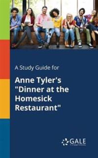 A Study Guide for Anne Tyler's "Dinner at the Homesick Restaurant"