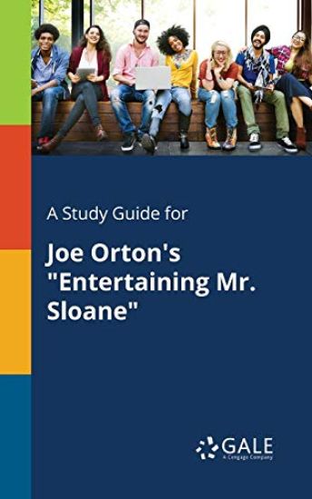 A Study Guide for Joe Orton's "Entertaining Mr. Sloane"