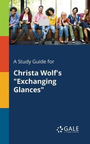 A Study Guide for Christa Wolf's "Exchanging Glances"