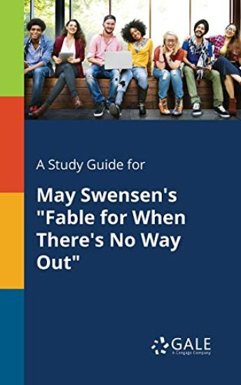 A Study Guide for May Swensen's "Fable for When There's No Way Out"