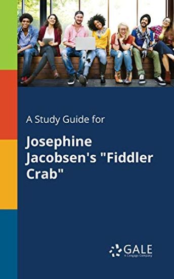 A Study Guide for Josephine Jacobsen's "Fiddler Crab"
