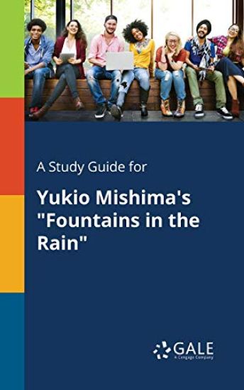 A Study Guide for Yukio Mishima's "Fountains in the Rain"