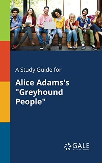 A Study Guide for Alice Adams's "Greyhound People"