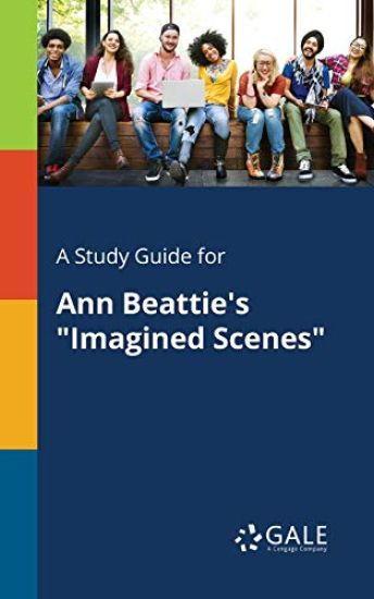 A Study Guide for Ann Beattie's "Imagined Scenes"
