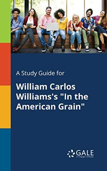 A Study Guide for William Carlos Williams's "In the American Grain"