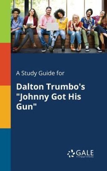 A Study Guide for Dalton Trumbo's "Johnny Got His Gun"
