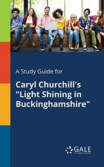 A Study Guide for Caryl Churchill's "Light Shining in Buckinghamshire"