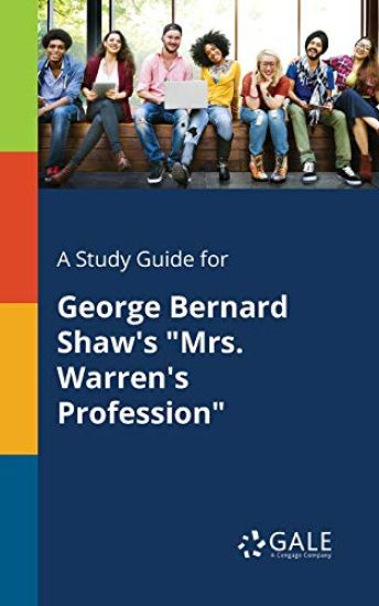A Study Guide for George Bernard Shaw's "Mrs. Warren's Profession"