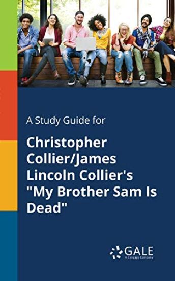 A Study Guide for Christopher Collier/James Lincoln Collier's "My Brother Sam Is Dead"