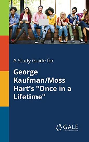 A Study Guide for George Kaufman/Moss Hart's "Once in a Lifetime"