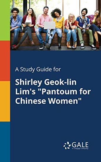 A Study Guide for Shirley Geok-lin Lim's "Pantoum for Chinese Women"