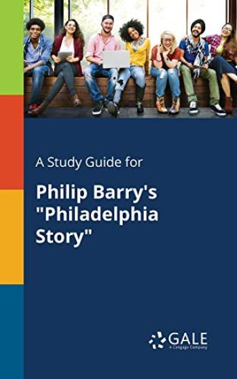A Study Guide for Philip Barry's "Philadelphia Story"