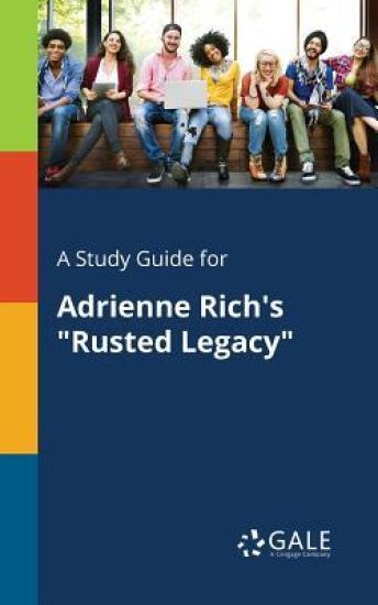 A Study Guide for Adrienne Rich's "Rusted Legacy"