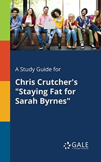 A Study Guide for Chris Crutcher's "Staying Fat for Sarah Byrnes"