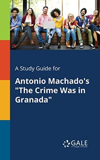 A Study Guide for Antonio Machado's "The Crime Was in Granada"