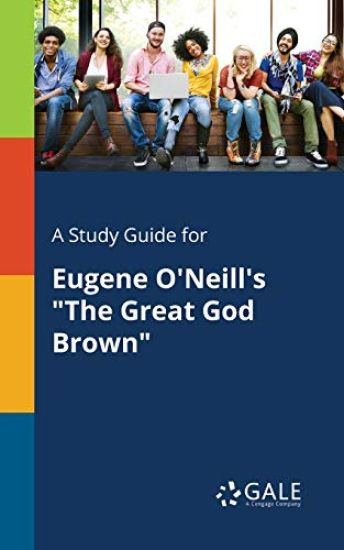 A Study Guide for Eugene O'Neill's "The Great God Brown"