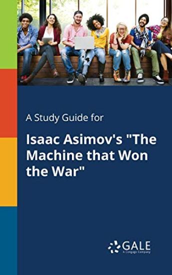 A Study Guide for Isaac Asimov's "The Machine That Won the War"