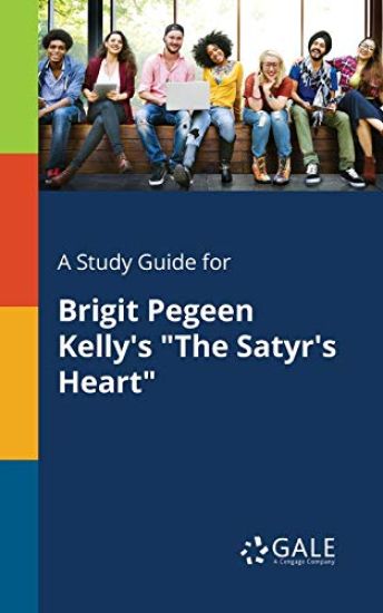 A Study Guide for Brigit Pegeen Kelly's "The Satyr's Heart"