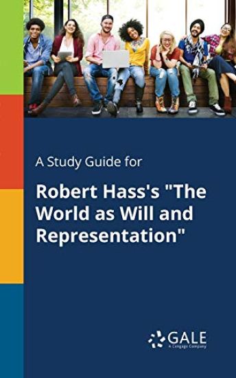 A Study Guide for Robert Hass's "The World as Will and Representation"