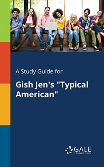 A Study Guide for Gish Jen's "Typical American"