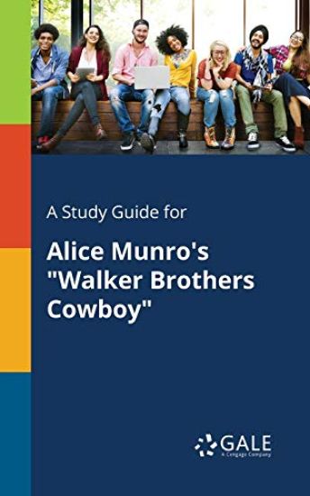 A Study Guide for Alice Munro's "Walker Brothers Cowboy"