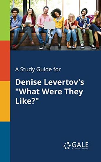 A Study Guide for Denise Levertov's "What Were They Like?"