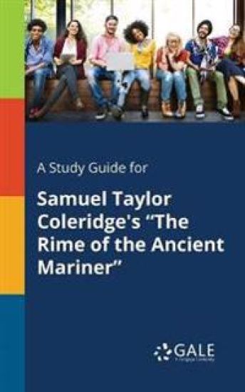 A Study Guide for Samuel Taylor Coleridge's "The Rime of the Ancient Mariner"