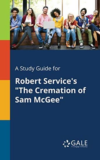 A Study Guide for Robert Service's "The Cremation of Sam McGee"