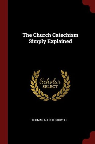 The Church Catechism Simply Explained
