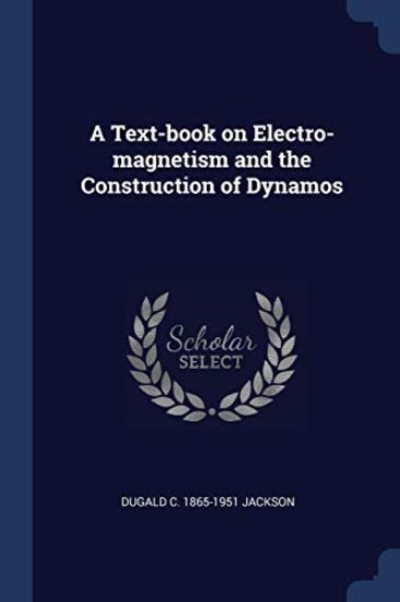 A Text-book on Electro-magnetism and the Construction of Dynamos