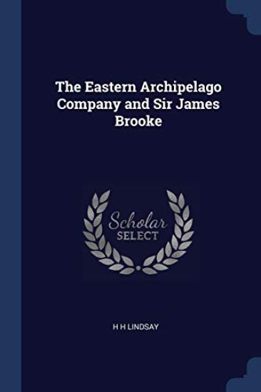 The Eastern Archipelago Company and Sir James Brooke