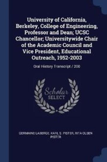 University of California, Berkeley, College of Engineering, Professor and Dean; UCSC Chancellor; Universitywide Chair of the Academic Council and Vice President, Educational Outreach, 1952-2003