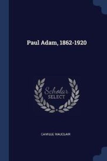 Paul Adam, 1862-1920